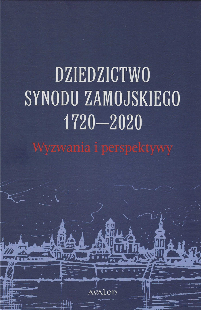 Dziedzictwo synodu zamojskiego 1720 - 2020. Wyzwania i perspektywy Dziedzictwo synodu zamojskiego 1720 - 2020. Wyzwania i perspektywy
