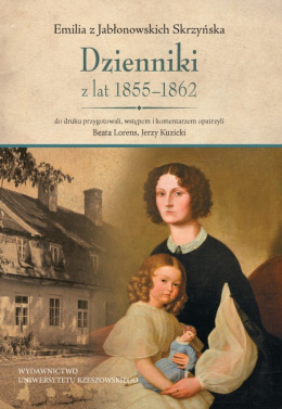 Emilia z Jabłonowskich Skrzyńska. Dzienniki z lat 1855-1862