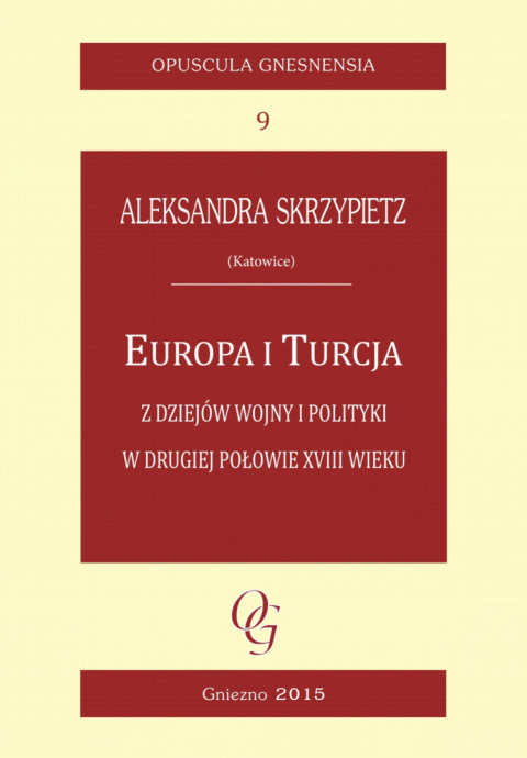 Europa i Turcja. Z dziejów wojny i polityki w drugiej połowie XVIII wieku Europa i Turcja. Z dziejów wojny i polityki w drugiej połowie XVIII wieku