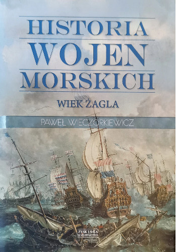 Historia wojen morskich. Wiek żagla. Wiek pary - zestaw Historia wojen morskich. Wiek żagla. Wiek pary - zestaw