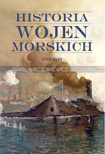 Historia wojen morskich. Wiek żagla. Wiek pary - zestaw Historia wojen morskich. Wiek żagla. Wiek pary - zestaw