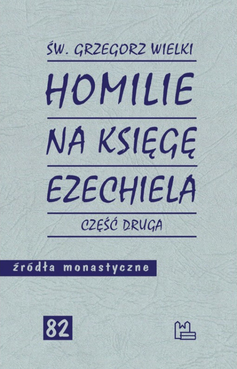 Homilie na Księgę Ezechiela. Część druga Homilie na Księgę Ezechiela. Część druga
