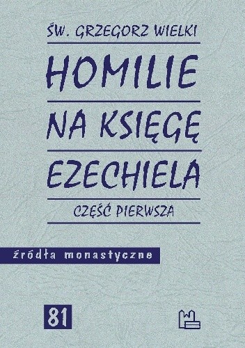 Homilie na Księgę Ezechiela. Część pierwsza Homilie na Księgę Ezechiela. Część pierwsza
