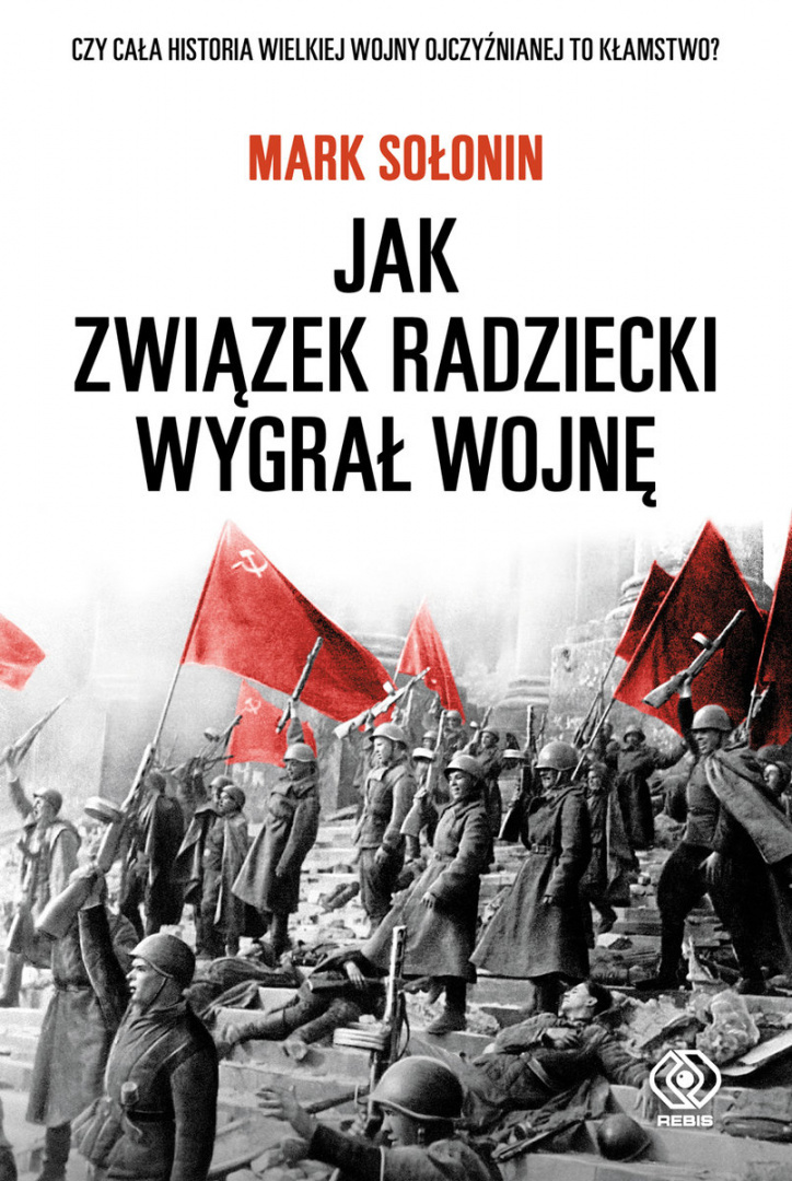 Jak Związek Radziecki wygrał wojnę Jak Związek Radziecki wygrał wojnę