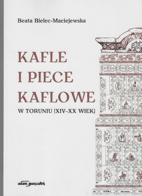 Kafle i piece kaflowe w Toruniu (XIV - XX wiek) Kafle i piece kaflowe w Toruniu (XIV - XX wiek)