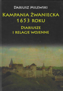 Kampania żwaniecka 1653 roku. Diariusze i relacje wojenne