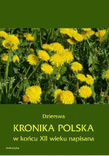 Kronika polska w końcu XII wieku napisana Kronika polska w końcu XII wieku napisana