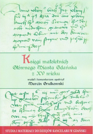Księgi małoletnich Głównego Miasta Gdańska z XV wieku Księgi małoletnich Głównego Miasta Gdańska z XV wieku