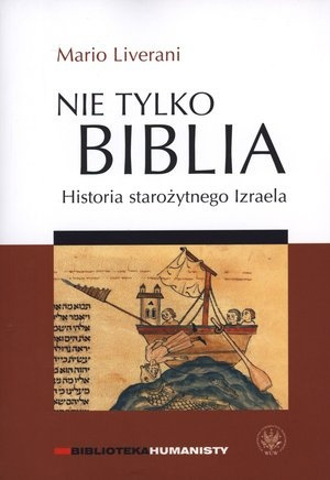 Nie tylko Biblia. Historia starożytnego Izraela Nie tylko Biblia. Historia starożytnego Izraela