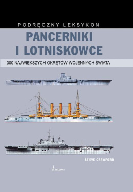Pancerniki i lotniskowce. 300 największych okrętów wojennych świata