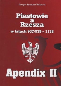 Piastowie a Rzesza w latach 937/939 - 1138. Apendix II