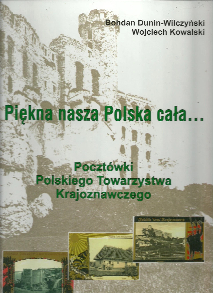 Piękna nasza Polska cała...Pocztówki Polskiego Towarzystwa Krajoznawczego Piękna nasza Polska cała...Pocztówki Polskiego Towarzystwa Krajoznawczego