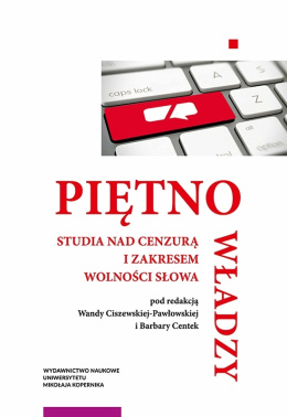 Piętno władzy. Studia nad cenzurą i zakresem wolności słowa