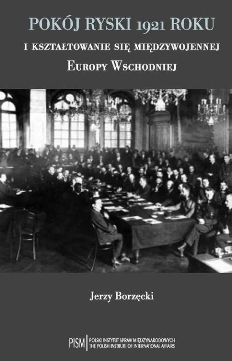 Pokój ryski 1921 roku i kształtowanie się międzywojennej Europy Wschodniej