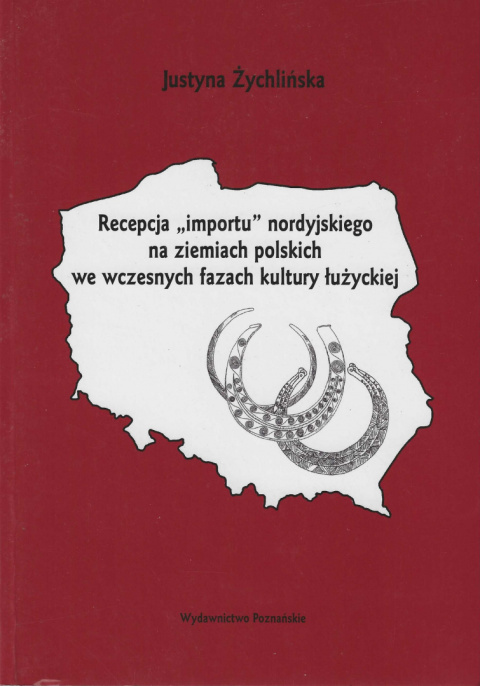 Recepcja importu nordyjskiego na ziemiach polskich we wczesnych fazach kultury łużyckiej Recepcja importu nordyjskiego na ziemiach polskich we wczesnych fazach kultury łużyckiej