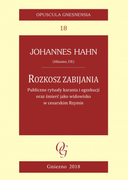 Rozkosz zabijania. Publiczne rytuały karania i egzekucji oraz śmierć jako widowisko w cesarskim Rzymie