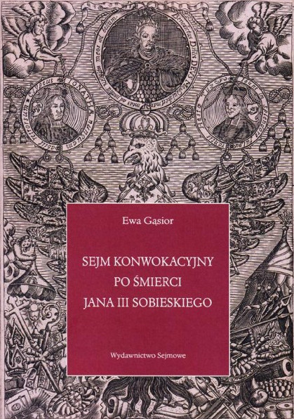 Sejm konwokacyjny po śmierci Jana III Sobieskiego Sejm konwokacyjny po śmierci Jana III Sobieskiego