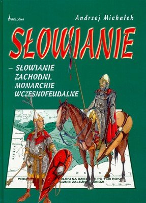 Słowianie - słowianie zachodni. Monarchie wczesnofeudalne