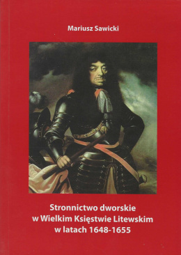 Stronnictwo dworskie w Wielkim Księstwie Litewskim w latach 1648 - 1655