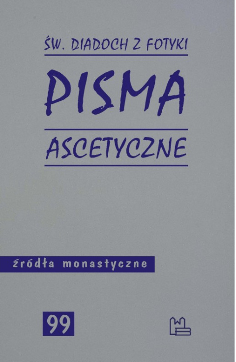 Św. Diadoch z Fotyki. Pisma ascetyczne Św. Diadoch z Fotyki. Pisma ascetyczne