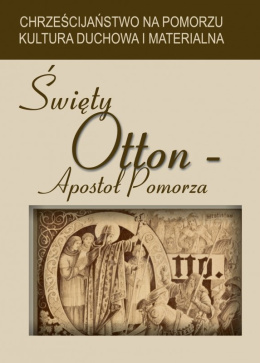 Święty Otton - Apostoł Pomorza