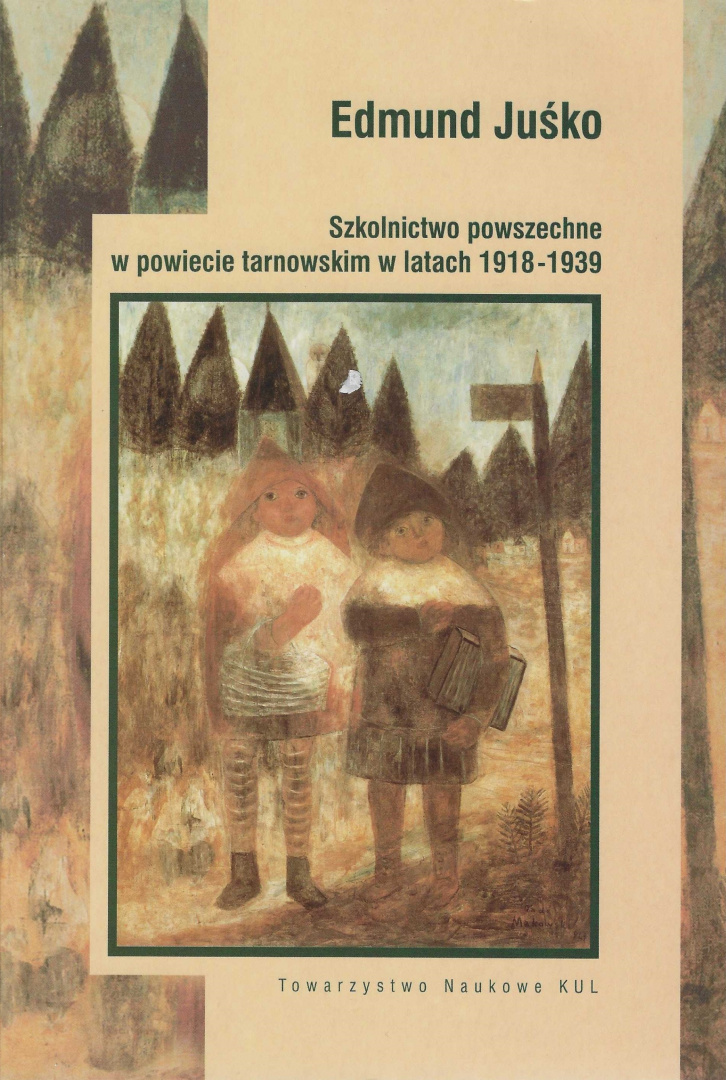 Szkolnictwo powszechne w powiecie tarnowskim w latach 1918-1939 Szkolnictwo powszechne w powiecie tarnowskim w latach 1918-1939