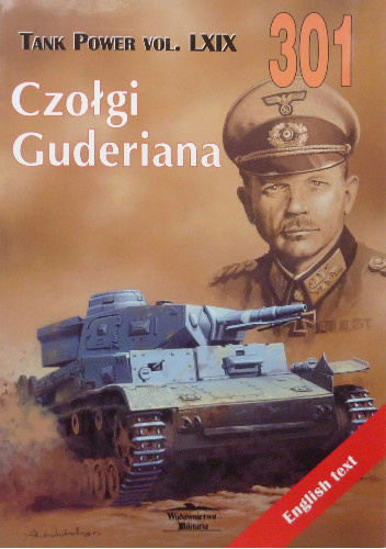 Tank Power vol. LXIX 301. Czołgi Guderiana Tank Power vol. LXIX 301. Czołgi Guderiana