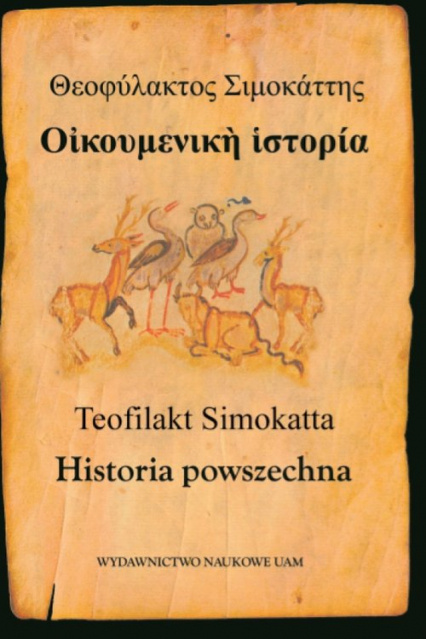 Teofilakt Simokatta. Historia powszechna Teofilakt Simokatta. Historia powszechna