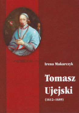 Tomasz Ujejski (1612-1689) biskup kijowski, prepozyt warmiński jezuita