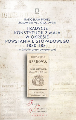 Tradycje Konstytucji 3 maja w okresie Powstania Listopadowego 1830-1831 w świetle prasy powstańczej