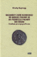 Urzędnicy ziemi kijowskiej od drugiej połowy XI do pierwszej połowy XIII wieku. Studium prozopograficzne