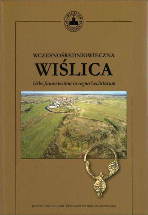 Wczesnośredniowieczna Wiślica Nowe badania nad wczesnośredniowieczną architekturą kamienną w Wiślicy