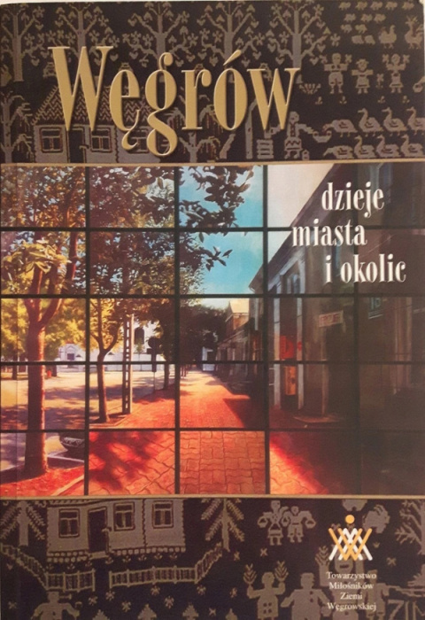 Węgrów. Dzieje miasta i okolic w latach 1441-1944. Dzieje miasta i okolic 1944-2005 - tom I, II - zestaw Węgrów. Dzieje miasta i okolic w latach 1441-1944. Dzieje miasta i okolic 1944-2005 - tom I, II - zestaw