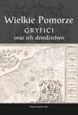 Wielkie pomorze. Gryfici i ich dziedzictwo