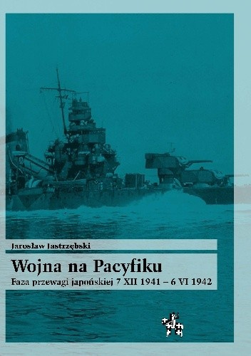 Wojna na Pacyfiku. Faza przewagi japońskiej 7 XII 1941 - 6 VI 1942 Wojna na Pacyfiku. Faza przewagi japońskiej 7 XII 1941 - 6 VI 1942