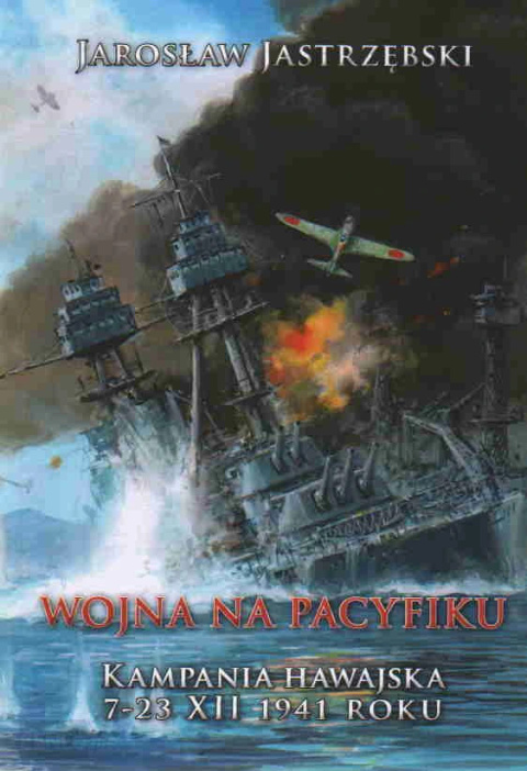 Wojna na Pacyfiku. Kampania Hawajska 7-23 XII 1941 roku Wojna na Pacyfiku. Kampania Hawajska 7-23 XII 1941 roku