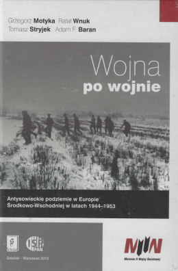 Wojna po wojnie. Antysowieckie podziemia w Europie Środkowo-Wschodniej w latach 1944–1953