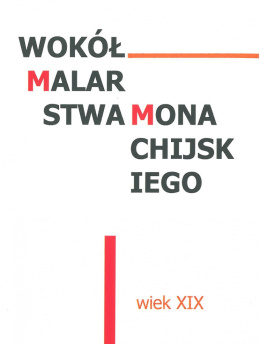 Wokół malarstwa monachijskiego. Wiek XIX. Monachium, Wiedeń, Paryż