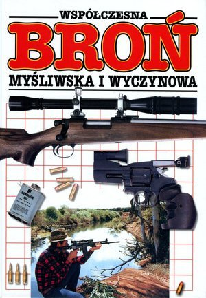 Współczesna broń myśliwska i wyczynowa Współczesna broń myśliwska i wyczynowa