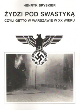 Żydzi pod swastyką czyli getto w Warszawie w XX wieku
