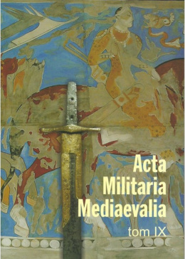 Acta Militaria Mediaevalia, Tom IX