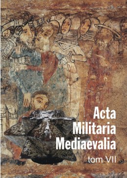 Acta Militaria Mediaevalia, Tom VII