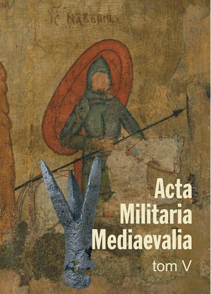 Acta Militaria Mediaevalia, Tom V Acta Militaria Mediaevalia, Tom V