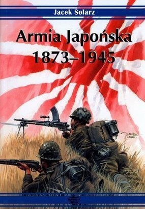 Armia Japońska 1873-1945 Armia Japońska 1873-1945