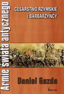 Armie świata antycznego. Cesarstwo Rzymskie i Barbarzyńcy