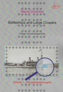 Battleships and Large Crusiers. Design and developement Vol. 1 - first predreadnoughts