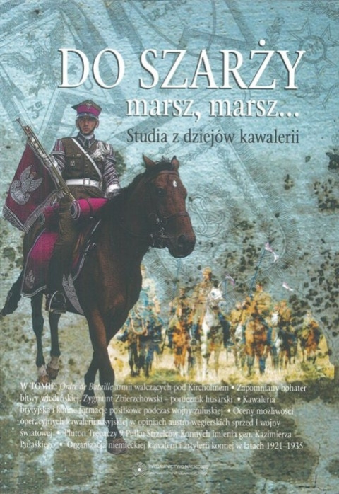 Do szarży marsz, marsz...Studia z dziejów kawalerii, Tom 4 Do szarży marsz, marsz...Studia z dziejów kawalerii, Tom 4