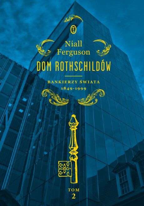 Dom Rothschildów. Bankierzy świata 1849-1999. Tom 2