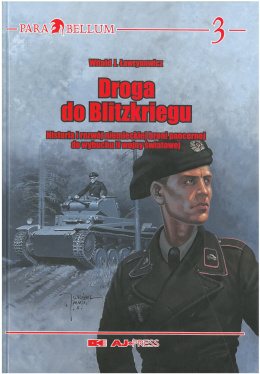 Droga do Blitzkriegu. Historia i rozwój niemieckiej wojny pancernej do wybuchu II wojny światowej