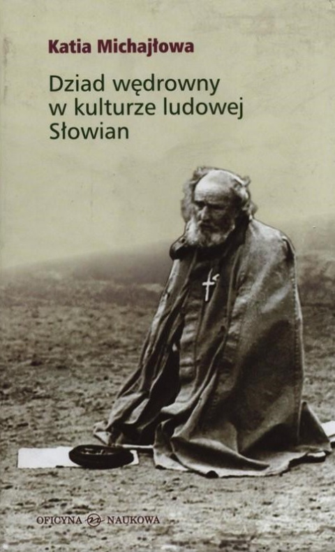 Dziad wędrowny w kulturze ludowej Słowian Dziad wędrowny w kulturze ludowej Słowian